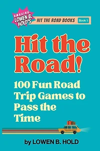 Hit the Road!: 100 Fun Road Trip Games to Pass Time