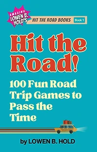Hit the Road!: 100 Fun Road Trip Games to Pass Time