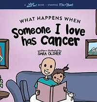 What Happens When Someone I Love Has Cancer?: Explain the Science of Cancer and How a Loved One's Diagnosis and Treatment Affects a Kid's Day-To-day Life