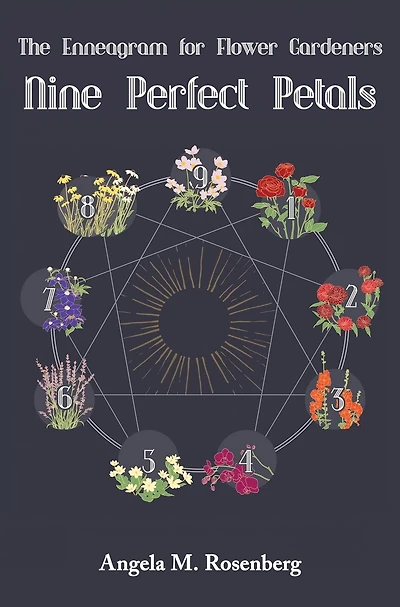 Nine Perfect Petals: The Enneagram for Flower Gardeners