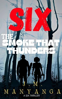 The Smoke That Thunders: A Six Thriller