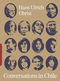 Conversations in Chile: Hans Ulrich Obrist Interviews