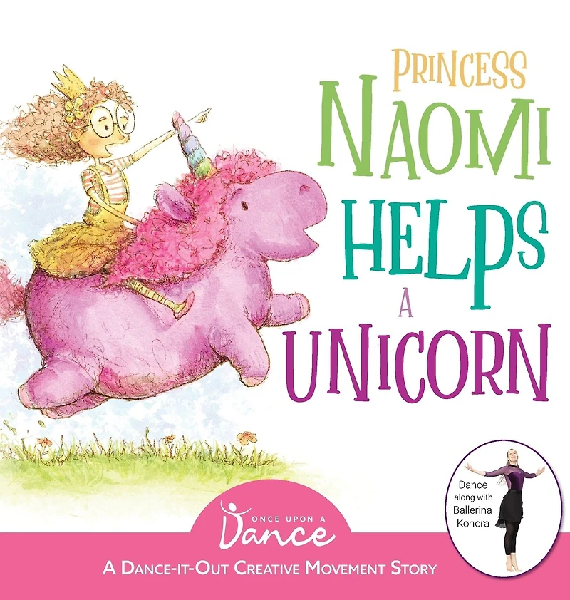 Princess Naomi Helps A Unicorn: Dance-It-Out Creative Movement Story for Young Movers