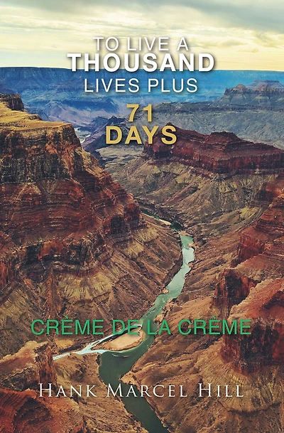 TO LIVE A THOUSAND LIVES PLUS 71 DAYS: CREME DE LA CREME
