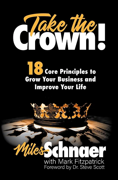 Take the Crown!: 18 Core Principles to Grow Your Business and Improve Your Life