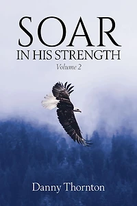 Soar His Strength, Volume 2