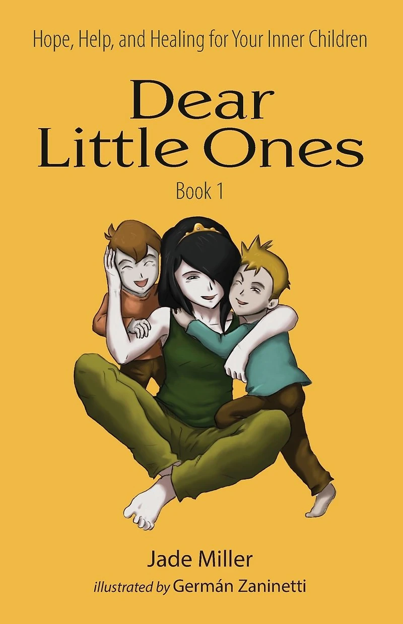 Dear Little Ones (Book 1): Hope, Help, and Healing for Your Inner Children