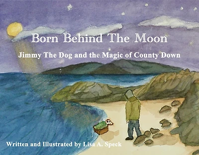 Born Behind The Moon: Jimmy The Dog and the Magic of County Down