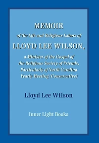 Memoir of the Life and Religious Labors Lloyd Lee Wilson