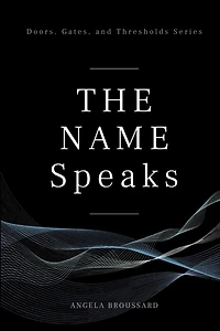 The Name Speaks (Doors, Gates, & Thresholds, #1)