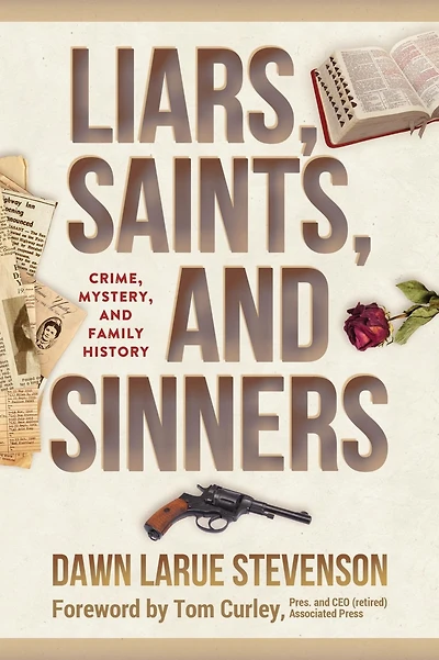 Liars, Saints, and Sinners: Crime, Mystery, and Family History