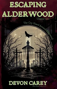 Escaping Alderwood: Chapter One: The Cry Heard Around Alderwood