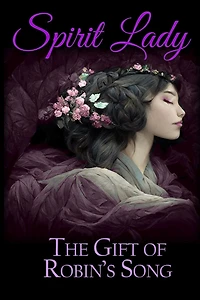 Spirit Lady: The Gift of Robin's Song