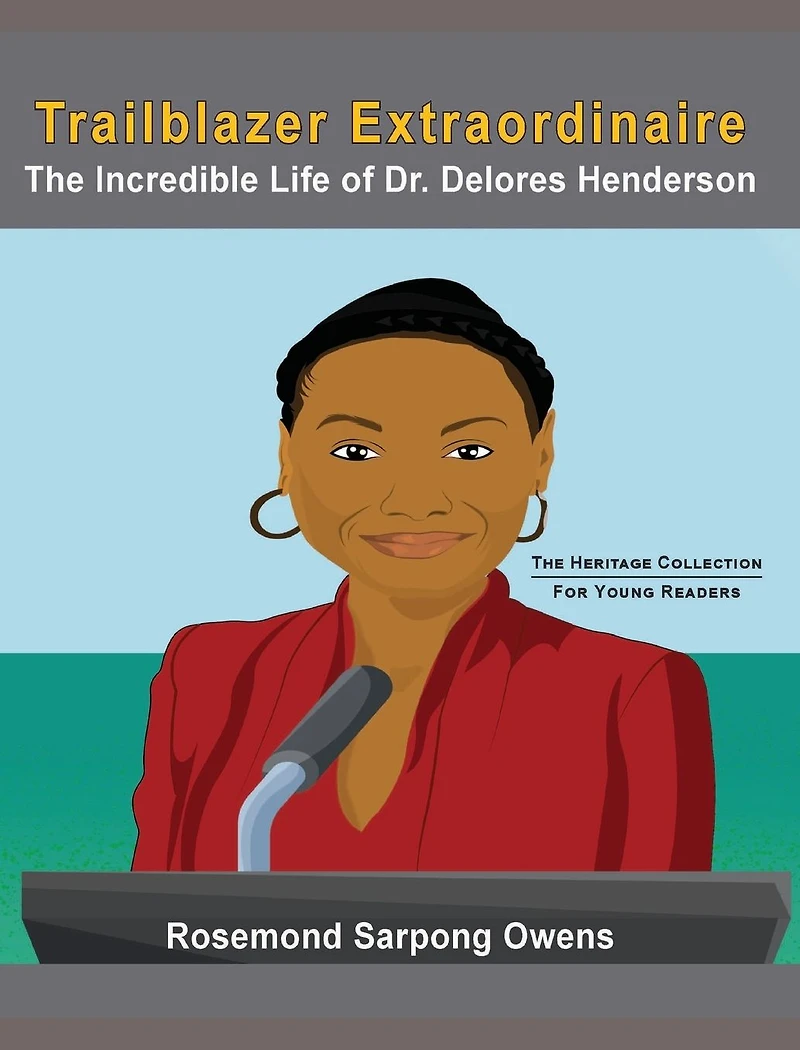 Trailblazer Extraordinaire: The Incredible life of Dr. Delores Henderson
