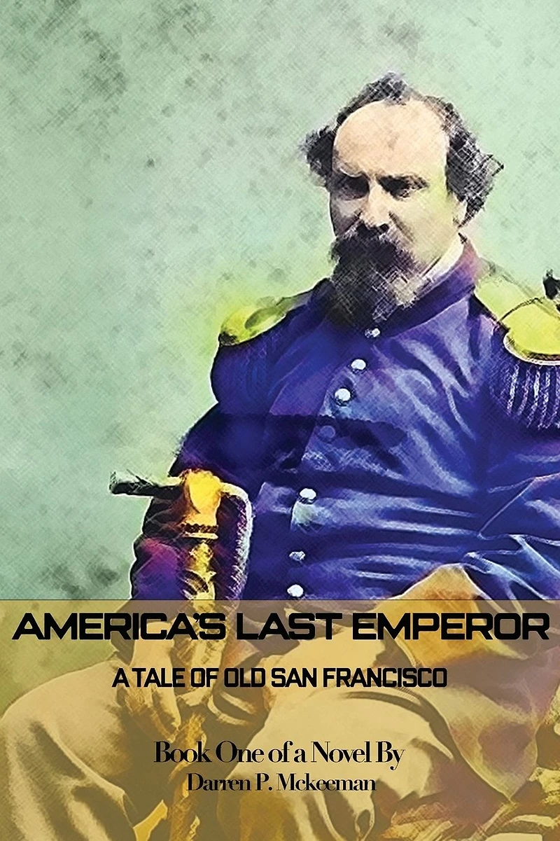 America's Last Emperor: A Tale of Old San Francisco
