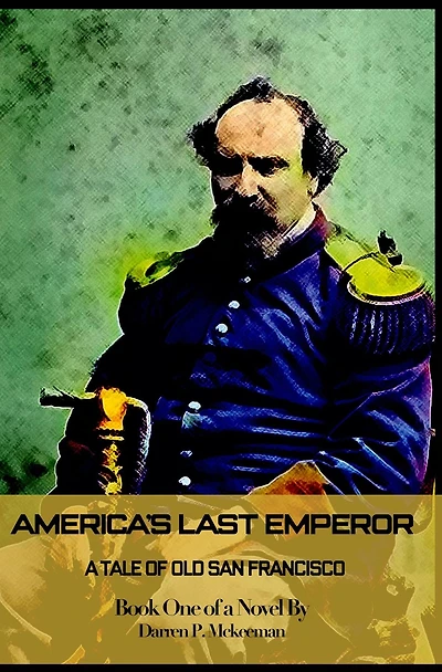 America's Last Emperor: A Tale of Old San Francisco