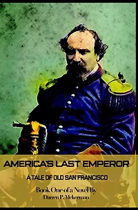 America's Last Emperor: A Tale of Old San Francisco
