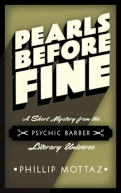 Pearls Before Fine: A Short Mystery from the Psychic Barber Mystery Literary Universe