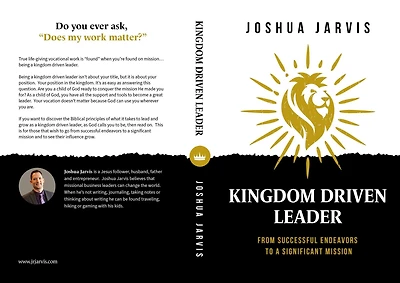 Kingdom Driven Leader: From Successful Endeavors To A Significant Mission