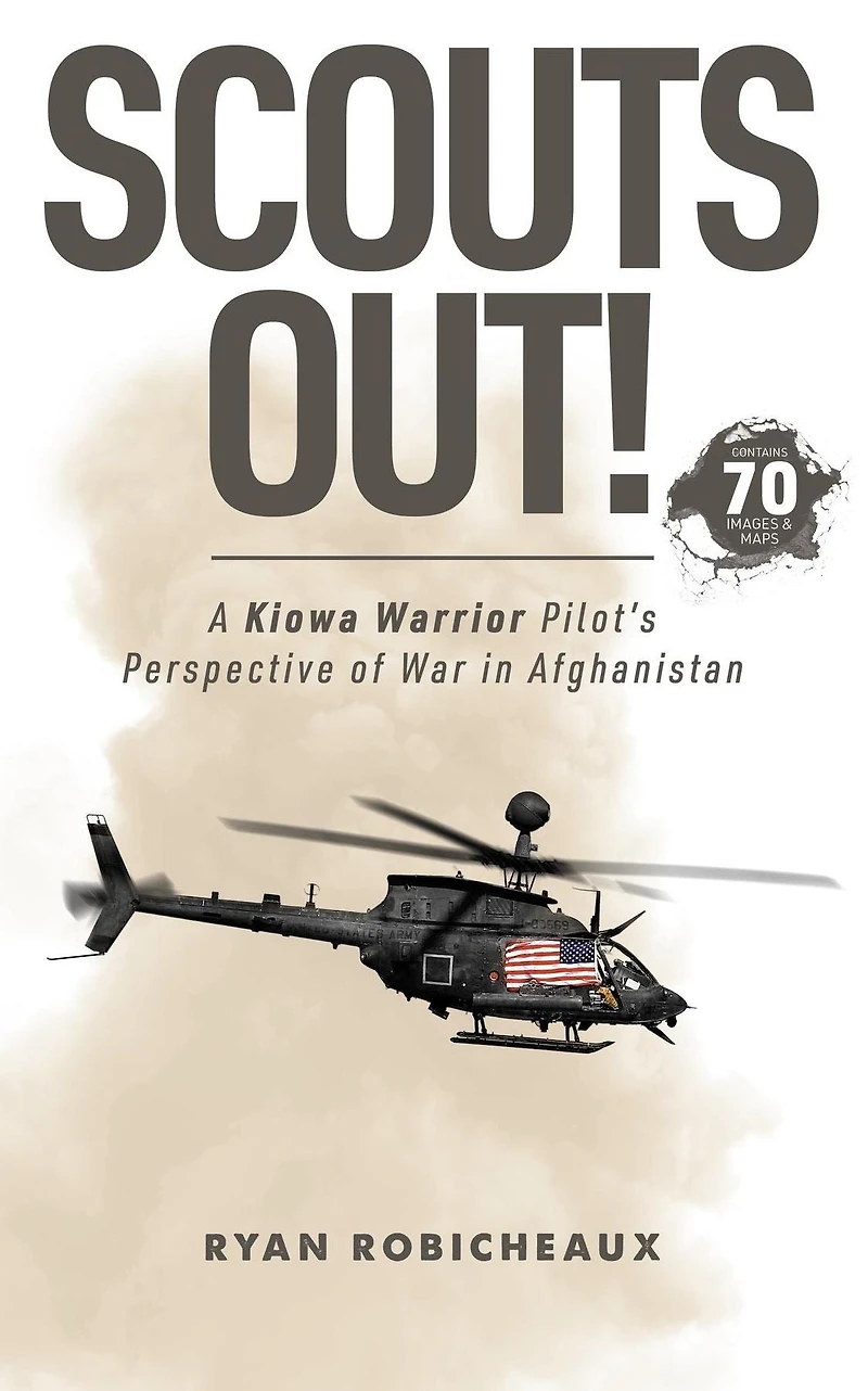 SCOUTS OUT!: A Kiowa Warrior Pilot's Perspective of War Afghanistan