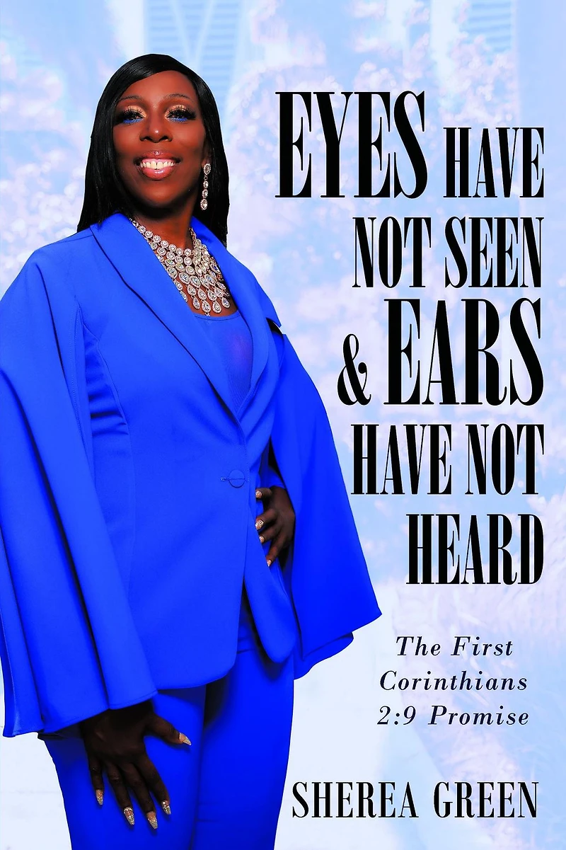 EYES HAVE NOT SEEN & EARS HAVE NOT HEARD The First Corinthians 2: 9 Promise