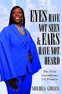 EYES HAVE NOT SEEN & EARS HAVE NOT HEARD The First Corinthians 2: 9 Promise