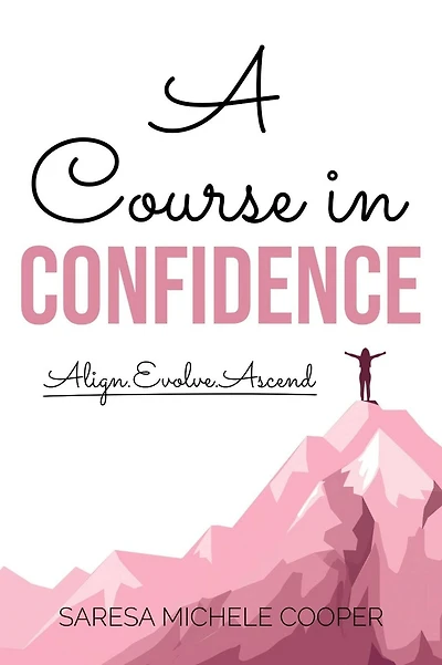 A Course in Confidence: Align. Evolve. Ascend