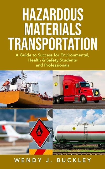 Hazardous Materials Transportation: A Guide to Success for Environmental, Health, & Safety Students and Professionals