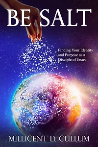 Be Salt: Finding Your Identity and Purpose as a Disciple of Jesus