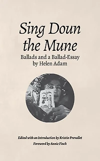 Sing Doun the Mune: Selected Ballads by Helen Adam: Adam