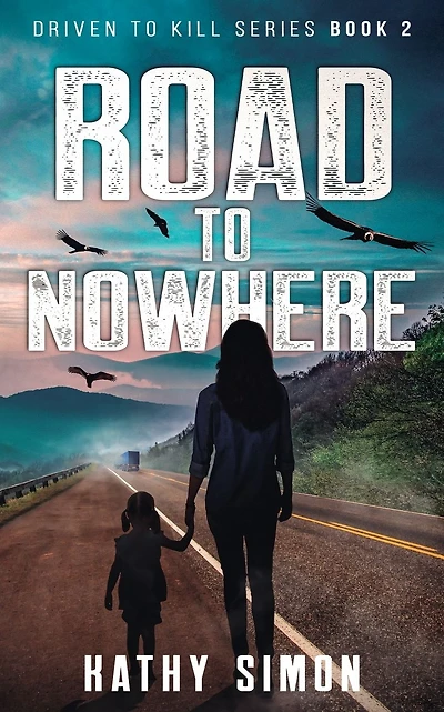 Road to Nowhere: Driven to Kill Series Book 2
