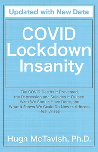 COVID Lockdown Insanity: the Deaths It Prevented, Depression and Suicides Caused, What We Should Have Done, Shows Could Do Now to Address Real Crises