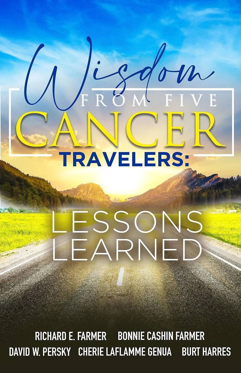 Wisdom From Five Cancer Travelers: Lessons Learned