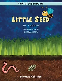 Little Seed: A Plant Life Cycle Rhyming Book