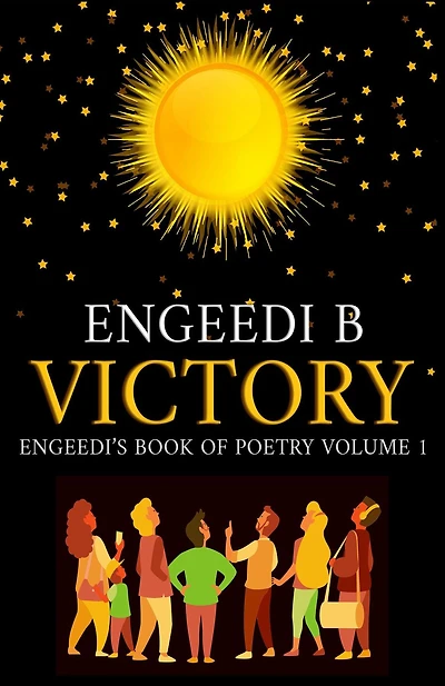 Victory Engeedi's Book of Poetry and Affirmations Volume 1