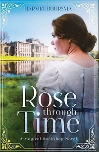 Rose Through Time: A Magical Bookshop Novel