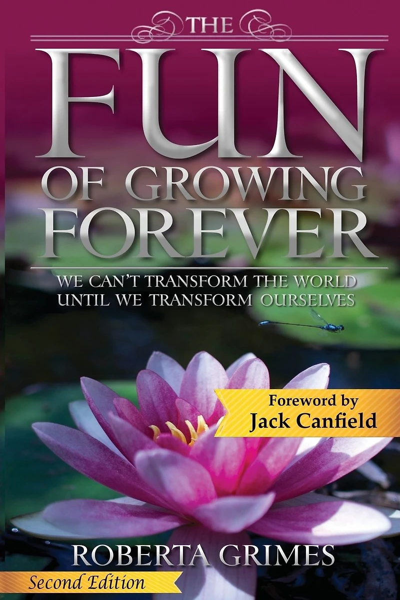 the Fun of Growing Forever: We Can't Transform World Until Ourselves