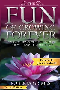 the Fun of Growing Forever: We Can't Transform World Until Ourselves