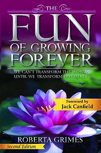 the Fun of Growing Forever: We Can't Transform World Until Ourselves