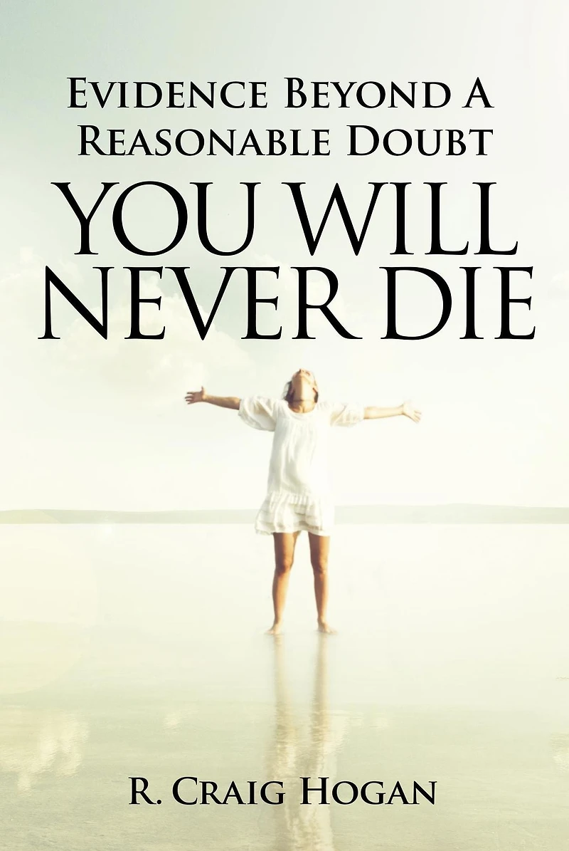 Evidence Beyond a Reasonable Doubt You Will Never Die