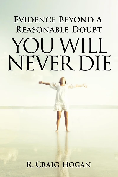 Evidence Beyond a Reasonable Doubt You Will Never Die