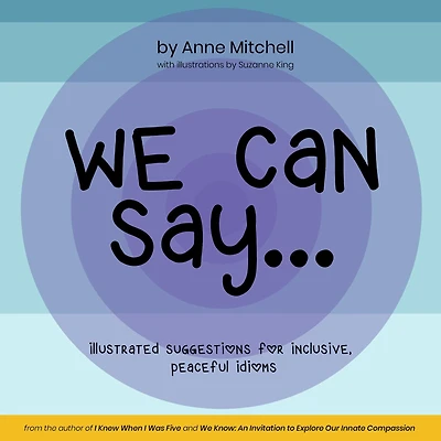 We Can Say...: Illustrated Suggestions for Inclusive, Peaceful Idioms