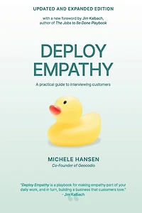 Deploy Empathy: A Practical Guide to Interviewing Customers