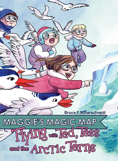 Maggie's Magic Map: Flying with Ted, Tess and the Artic Terns