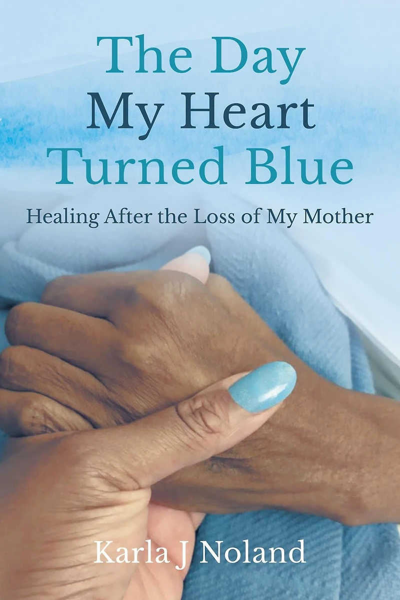 The Day My Heart Turned Blue: Healing after the Loss of My Mother