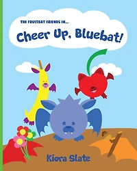 The Fruitbat Friends In... Cheer Up, Bluebat!