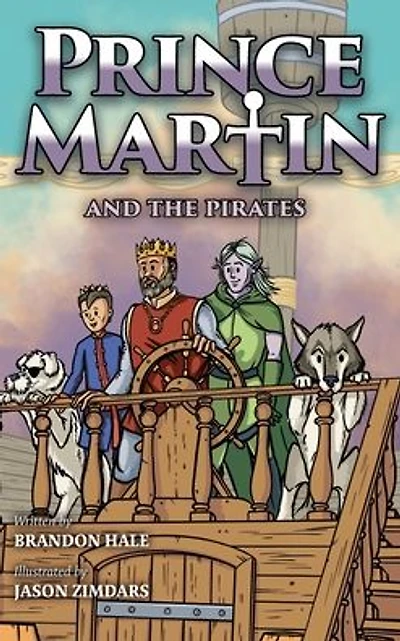 Prince Martin and the Pirates: Being a Swashbuckling Tale of Brave Boy, Bloodthirsty Buccaneers, Solemn Mysteries Ancient Order Deep