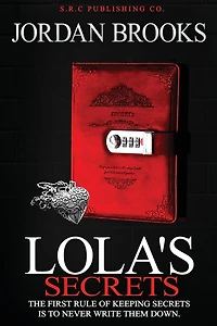Lola's Secrets: The First Rule of Keeping Secrets is to Never Write Them Down