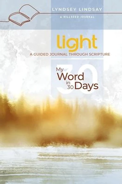 Light - My Word in 30 Days: A Guided Journal Through Scripture