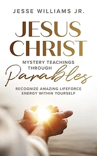 Jesus Christ Mystery Teachings Through Parables